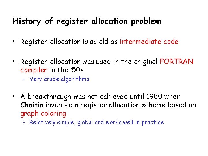 History of register allocation problem • Register allocation is as old as intermediate code