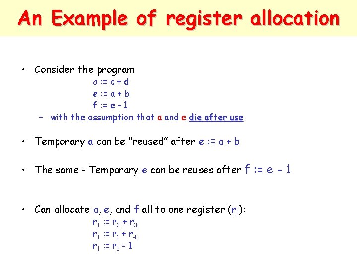 An Example of register allocation • Consider the program a : = c +