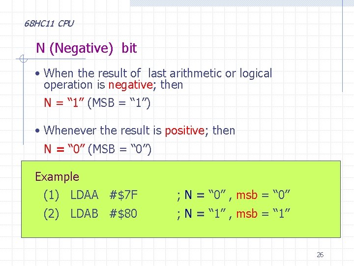 68 HC 11 CPU N (Negative) bit • When the result of last arithmetic