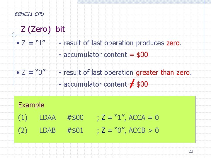 68 HC 11 CPU Z (Zero) bit • Z = “ 1” - result