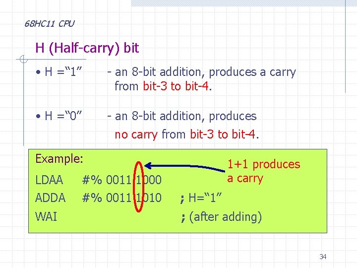 68 HC 11 CPU H (Half-carry) bit • H =“ 1” - an 8