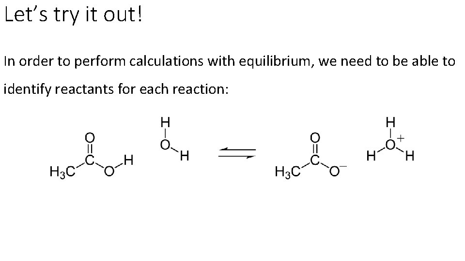 Let’s try it out! In order to perform calculations with equilibrium, we need to