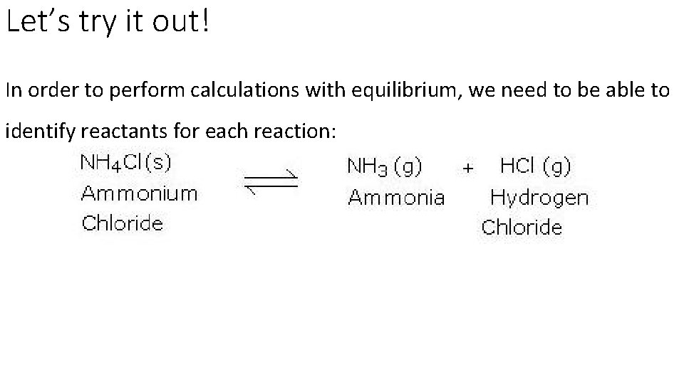 Let’s try it out! In order to perform calculations with equilibrium, we need to