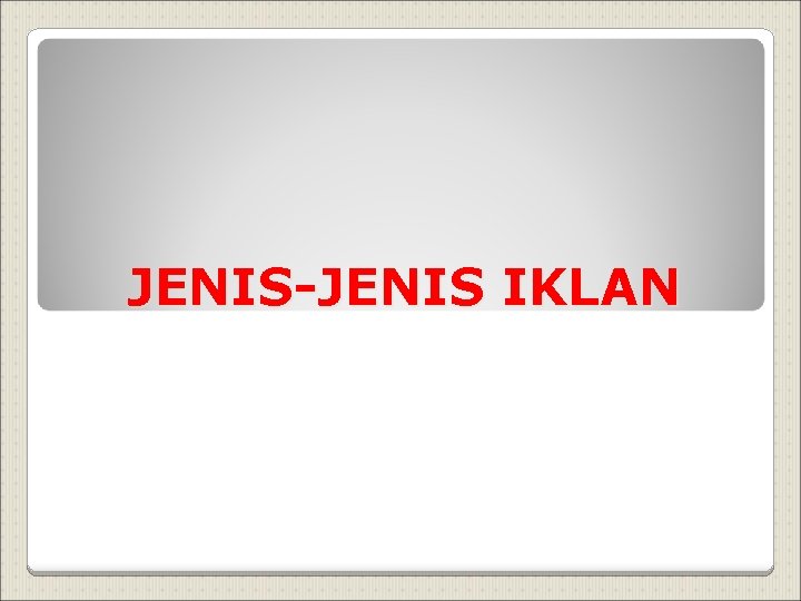 JENIS-JENIS IKLAN 