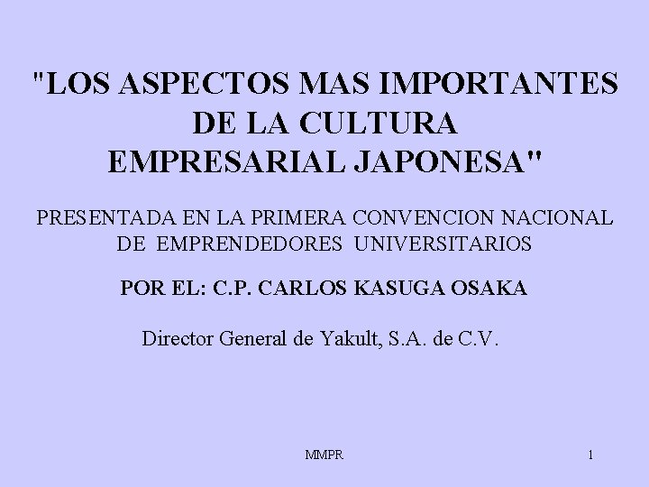 "LOS ASPECTOS MAS IMPORTANTES DE LA CULTURA EMPRESARIAL JAPONESA" PRESENTADA EN LA PRIMERA CONVENCION "LOS ASPECTOS MAS IMPORTANTES DE LA CULTURA EMPRESARIAL JAPONESA" PRESENTADA EN LA PRIMERA CONVENCION