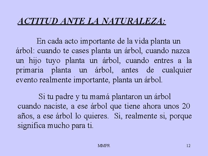 ACTITUD ANTE LA NATURALEZA: En cada acto importante de la vida planta un árbol: ACTITUD ANTE LA NATURALEZA: En cada acto importante de la vida planta un árbol: