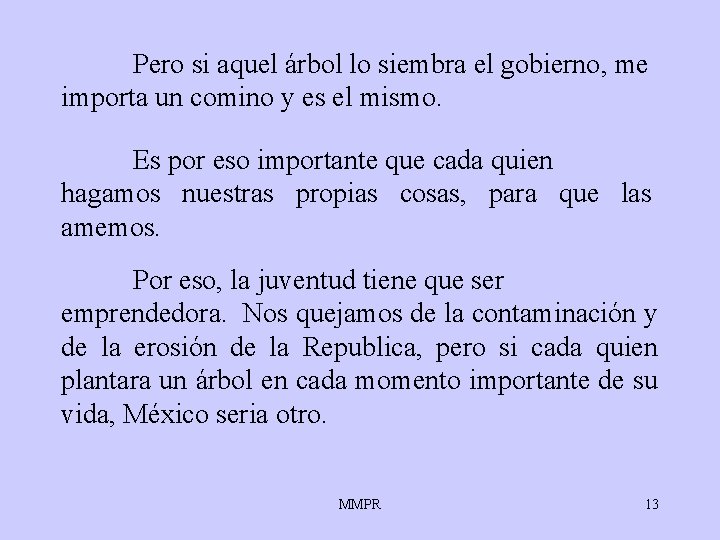 Pero si aquel árbol lo siembra el gobierno, me importa un comino y es Pero si aquel árbol lo siembra el gobierno, me importa un comino y es