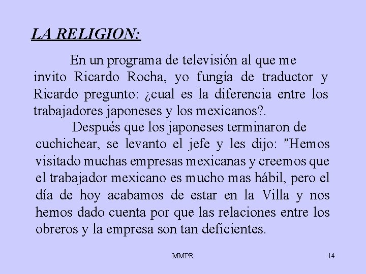 LA RELIGION: En un programa de televisión al que me invito Ricardo Rocha, yo LA RELIGION: En un programa de televisión al que me invito Ricardo Rocha, yo