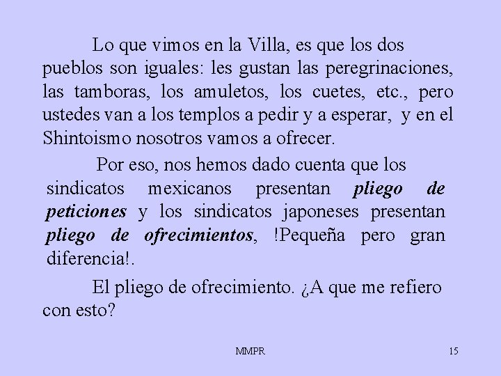 Lo que vimos en la Villa, es que los dos pueblos son iguales: les Lo que vimos en la Villa, es que los dos pueblos son iguales: les