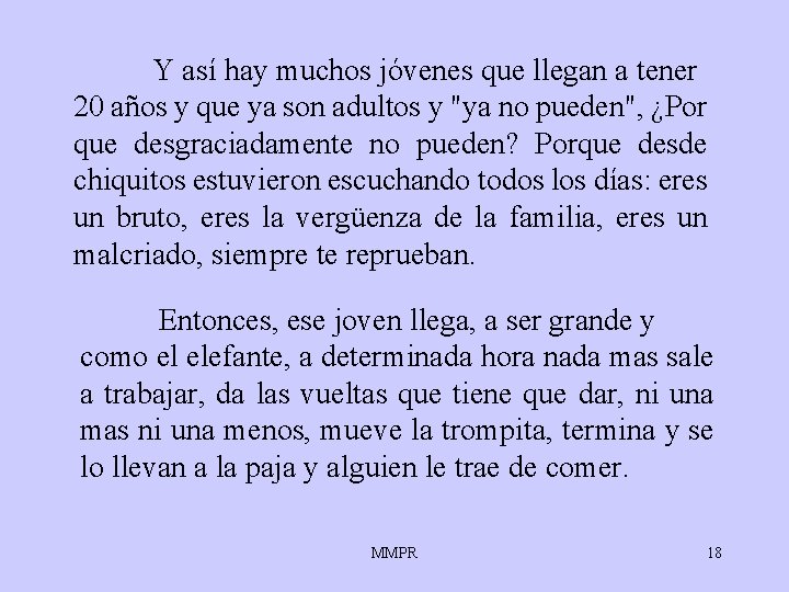 Y así hay muchos jóvenes que llegan a tener 20 años y que ya Y así hay muchos jóvenes que llegan a tener 20 años y que ya