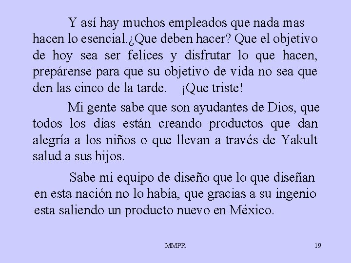 Y así hay muchos empleados que nada mas hacen lo esencial. ¿Que deben hacer? Y así hay muchos empleados que nada mas hacen lo esencial. ¿Que deben hacer?