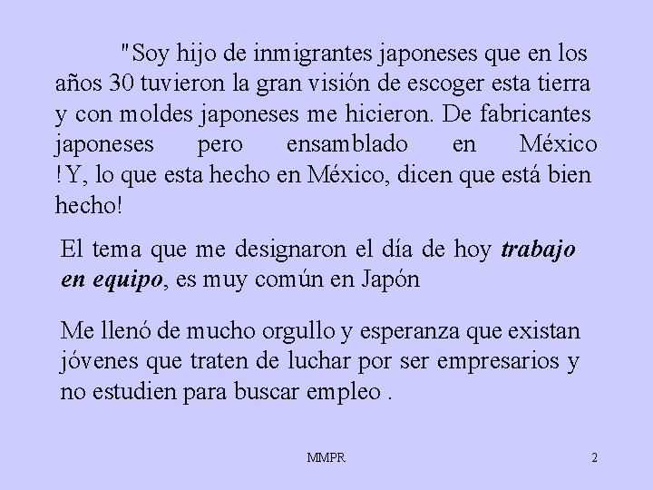 "Soy hijo de inmigrantes japoneses que en los años 30 tuvieron la gran visión "Soy hijo de inmigrantes japoneses que en los años 30 tuvieron la gran visión