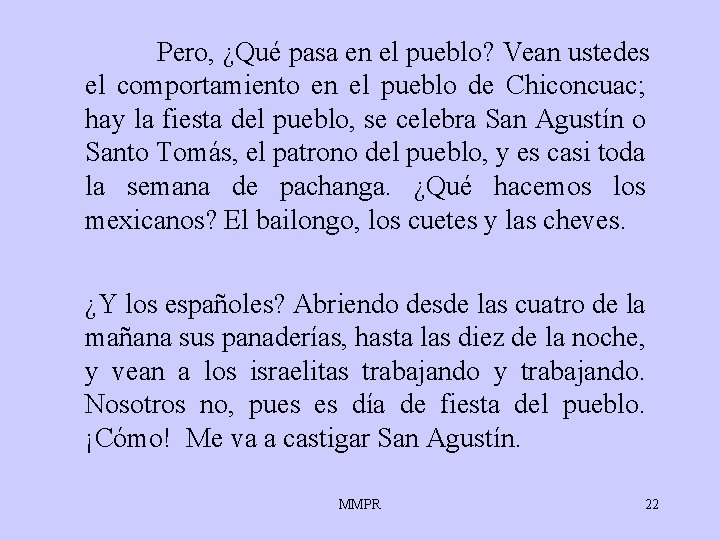 Pero, ¿Qué pasa en el pueblo? Vean ustedes el comportamiento en el pueblo de Pero, ¿Qué pasa en el pueblo? Vean ustedes el comportamiento en el pueblo de