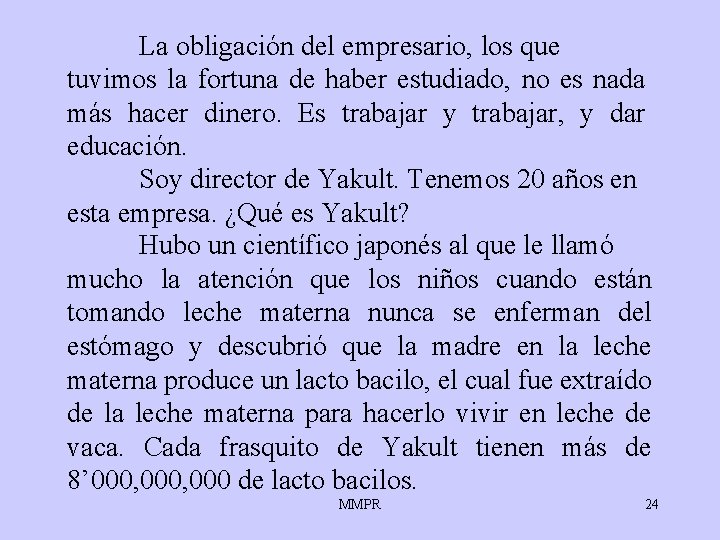 La obligación del empresario, los que tuvimos la fortuna de haber estudiado, no es La obligación del empresario, los que tuvimos la fortuna de haber estudiado, no es