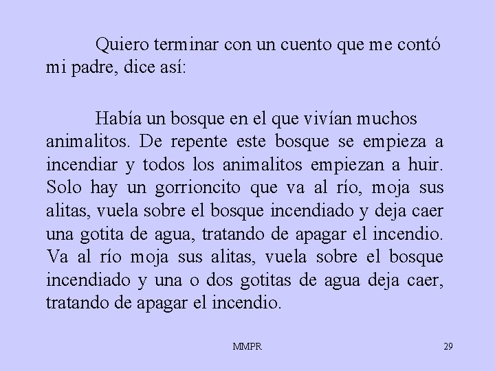 Quiero terminar con un cuento que me contó mi padre, dice así: Había un Quiero terminar con un cuento que me contó mi padre, dice así: Había un