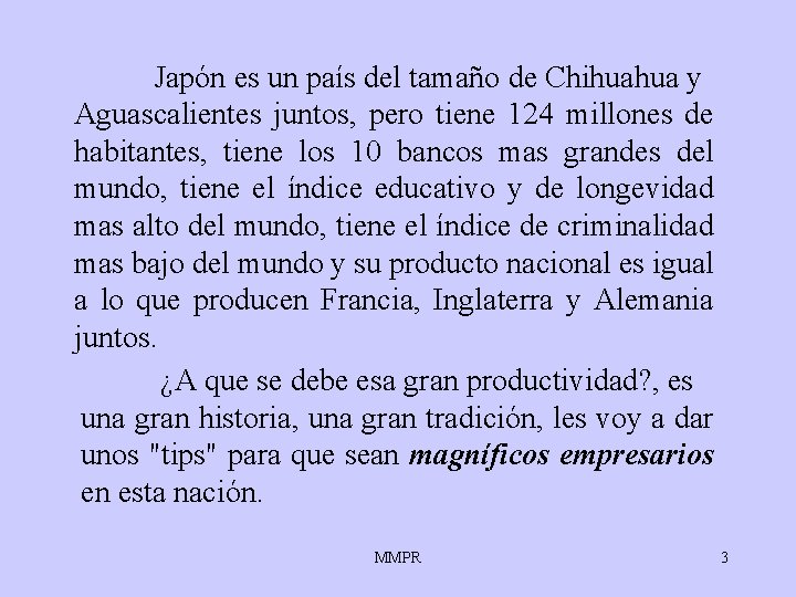 Japón es un país del tamaño de Chihuahua y Aguascalientes juntos, pero tiene 124 Japón es un país del tamaño de Chihuahua y Aguascalientes juntos, pero tiene 124