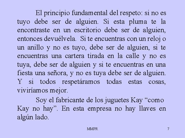El principio fundamental del respeto: si no es tuyo debe ser de alguien. Si El principio fundamental del respeto: si no es tuyo debe ser de alguien. Si