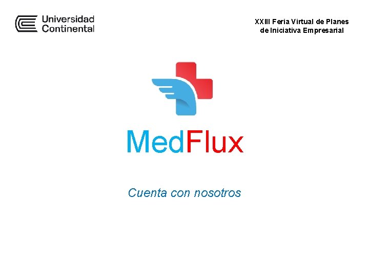 XXIII Feria Virtual de Planes de Iniciativa Empresarial Med. Flux Cuenta con nosotros XXIII Feria Virtual de Planes de Iniciativa Empresarial Med. Flux Cuenta con nosotros