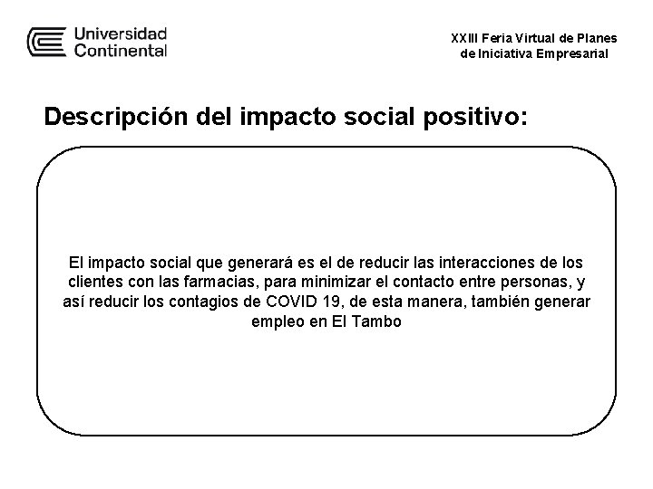 XXIII Feria Virtual de Planes de Iniciativa Empresarial Descripción del impacto social positivo: El XXIII Feria Virtual de Planes de Iniciativa Empresarial Descripción del impacto social positivo: El