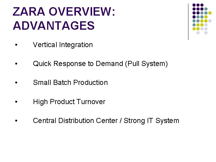 ZARA OVERVIEW: ADVANTAGES • Vertical Integration • Quick Response to Demand (Pull System) • ZARA OVERVIEW: ADVANTAGES • Vertical Integration • Quick Response to Demand (Pull System) •