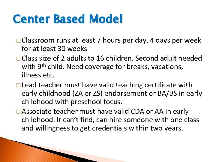 Center Based Model � Classroom runs at least 7 hours per day, 4 days