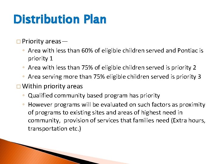 Distribution Plan � Priority areas— ◦ Area with less than 60% of eligible children