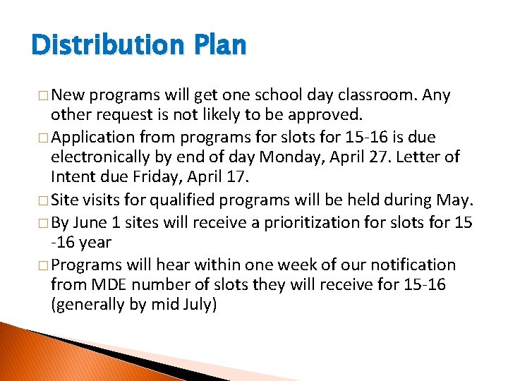 Distribution Plan � New programs will get one school day classroom. Any other request