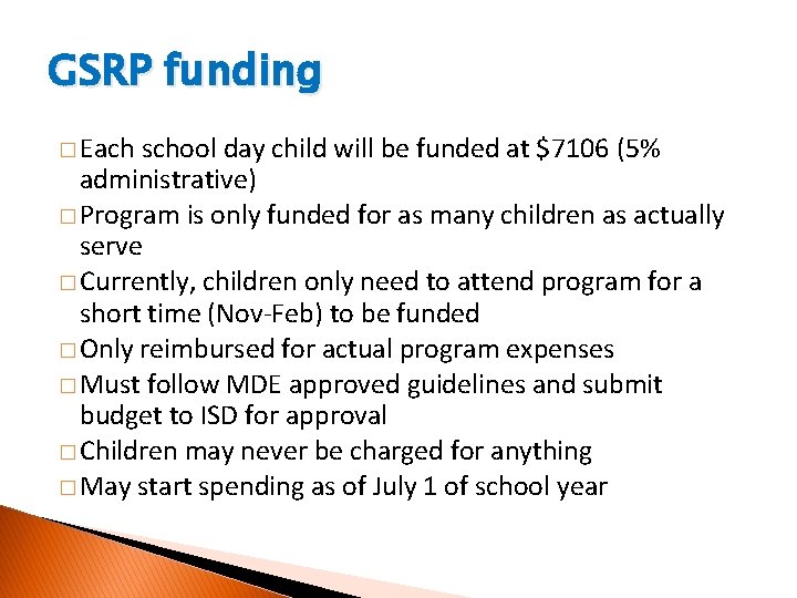 GSRP funding � Each school day child will be funded at $7106 (5% administrative)