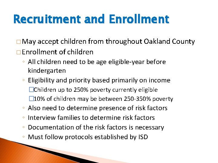 Recruitment and Enrollment � May accept children from throughout Oakland County � Enrollment of