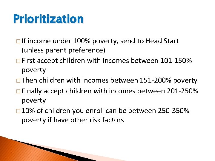 Prioritization � If income under 100% poverty, send to Head Start (unless parent preference)