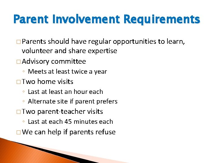 Parent Involvement Requirements � Parents should have regular opportunities to learn, volunteer and share