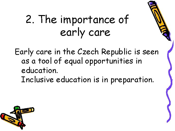 2. The importance of early care Early care in the Czech Republic is seen