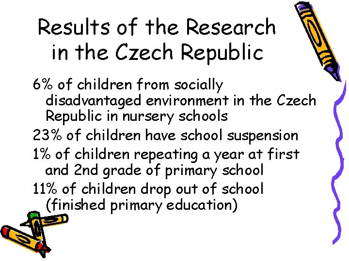 Results of the Research in the Czech Republic 6% of children from socially disadvantaged