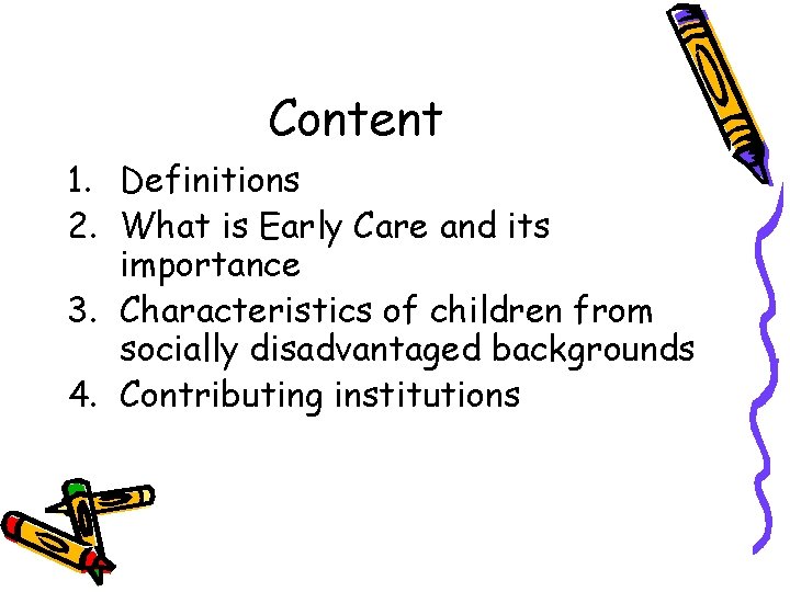 Content 1. Definitions 2. What is Early Care and its importance 3. Characteristics of