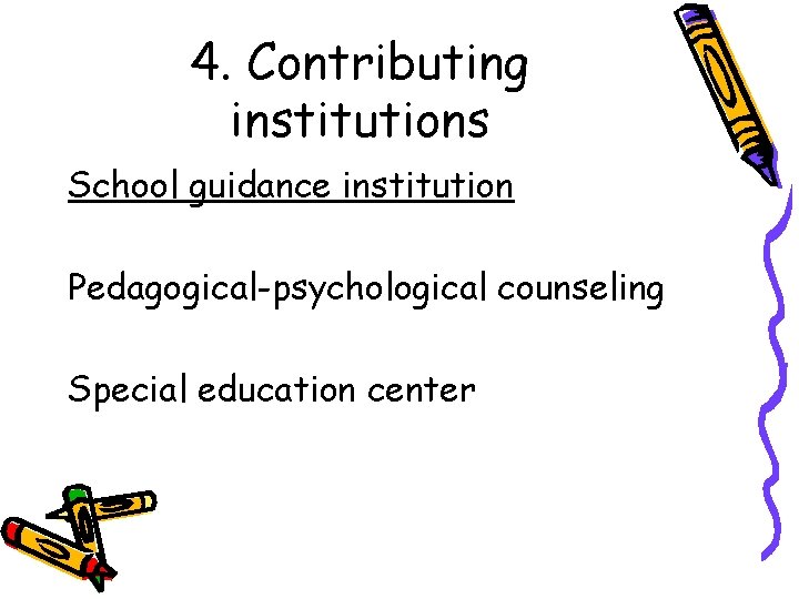 4. Contributing institutions School guidance institution Pedagogical-psychological counseling Special education center 