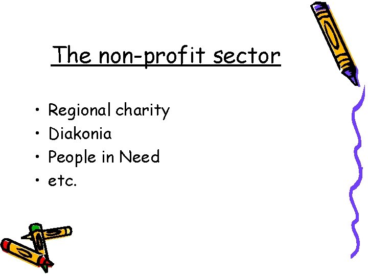 The non-profit sector • • Regional charity Diakonia People in Need etc. 