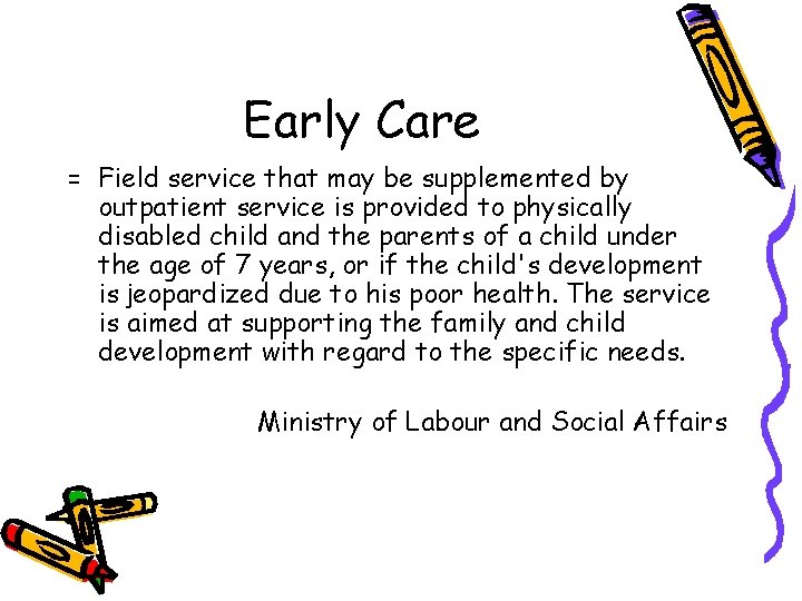 Early Care = Field service that may be supplemented by outpatient service is provided