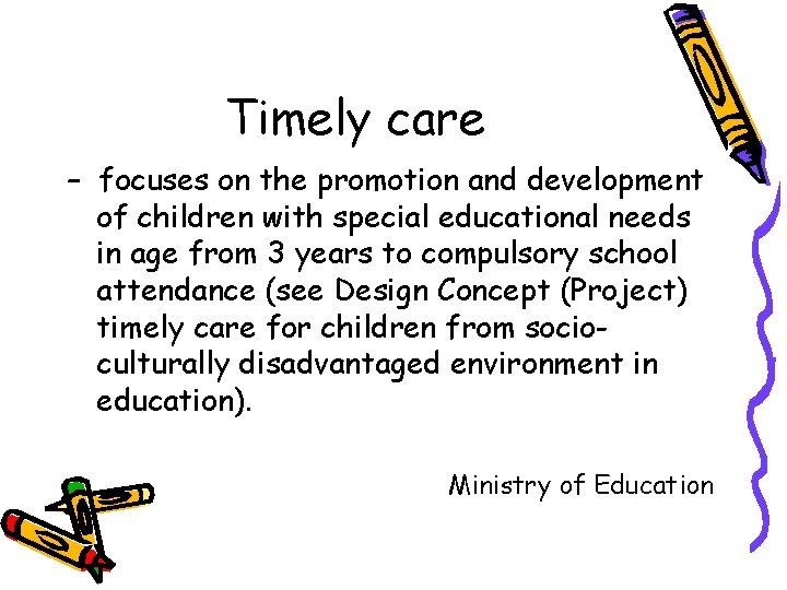 Timely care – focuses on the promotion and development of children with special educational