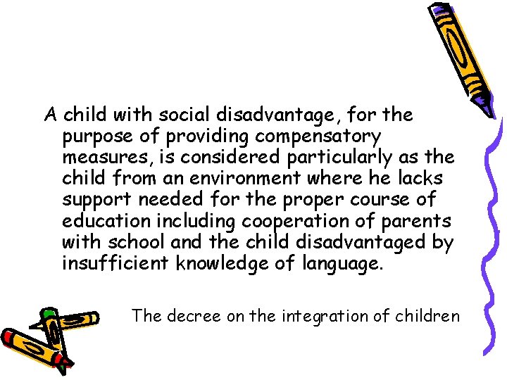A child with social disadvantage, for the purpose of providing compensatory measures, is considered