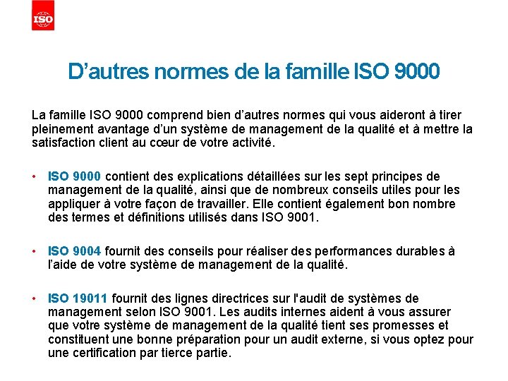 D’autres normes de la famille ISO 9000 La famille ISO 9000 comprend bien d’autres