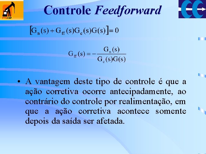 Controle Feedforward • A vantagem deste tipo de controle é que a ação corretiva