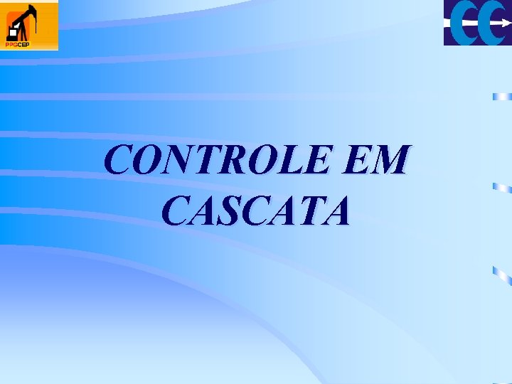 CONTROLE EM CASCATA CONTROLE EM CASCATA