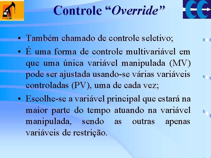Controle “Override” • Também chamado de controle seletivo; • É uma forma de controle Controle “Override” • Também chamado de controle seletivo; • É uma forma de controle