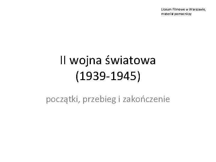 Liceum Filmowe w Warszawie, materiał pomocniczy II wojna światowa (1939 -1945) początki, przebieg i