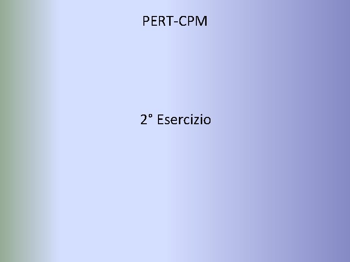 PERT-CPM 2° Esercizio 