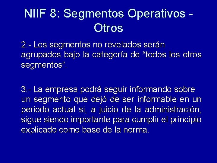 NIIF 8: Segmentos Operativos Otros 2. - Los segmentos no revelados serán agrupados bajo