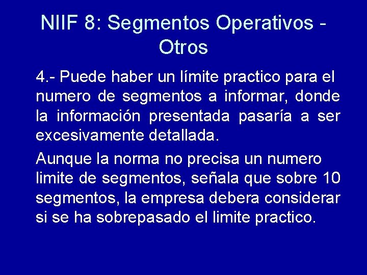 NIIF 8: Segmentos Operativos Otros 4. - Puede haber un límite practico para el