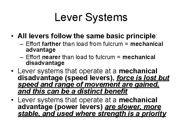 Lever Systems • All levers follow the same basic principle: – Effort farther than