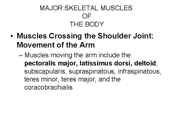 MAJOR SKELETAL MUSCLES OF THE BODY • Muscles Crossing the Shoulder Joint: Movement of
