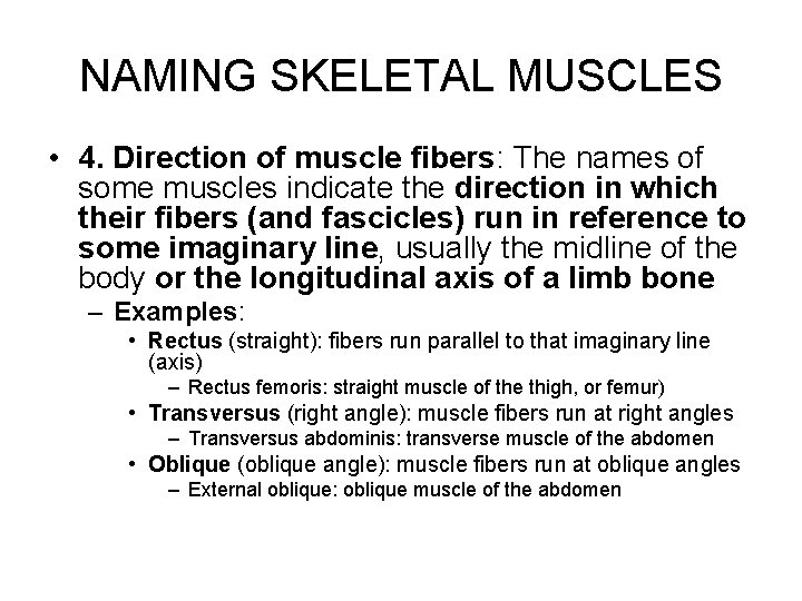 NAMING SKELETAL MUSCLES • 4. Direction of muscle fibers: The names of some muscles